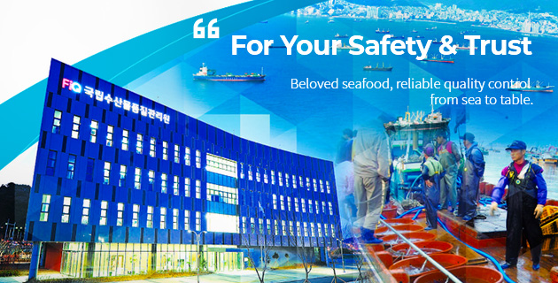 “For Your Safety & Trust Beloved seafood, reliable quality control from sea to table.